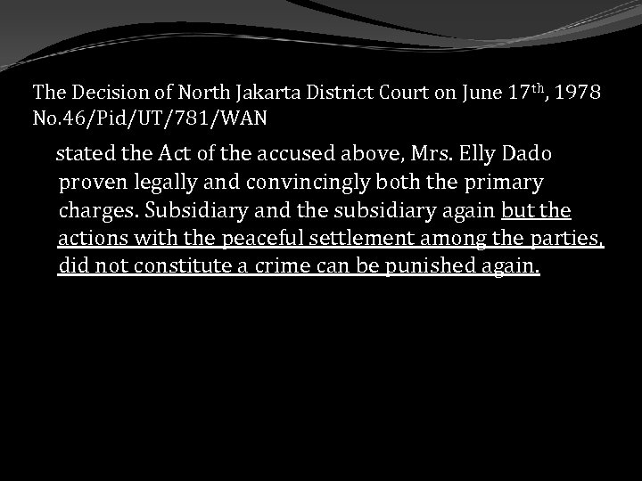 The Decision of North Jakarta District Court on June 17 th, 1978 No. 46/Pid/UT/781/WAN