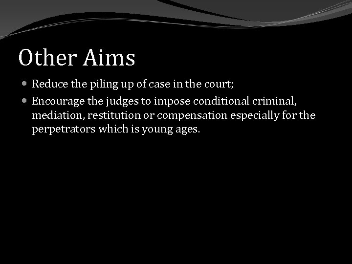 Other Aims Reduce the piling up of case in the court; Encourage the judges