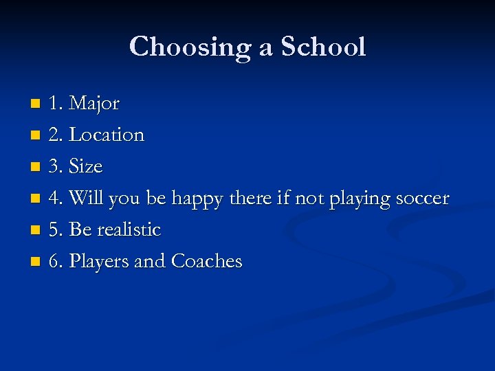 Choosing a School 1. Major n 2. Location n 3. Size n 4. Will
