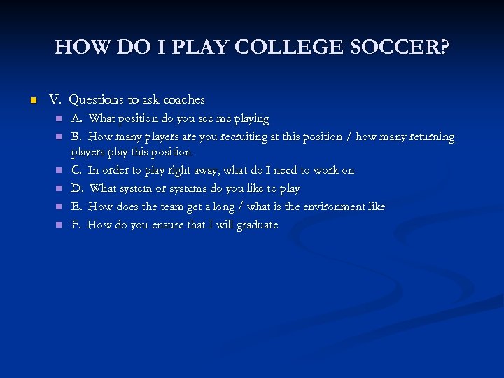 HOW DO I PLAY COLLEGE SOCCER? n V. Questions to ask coaches n n