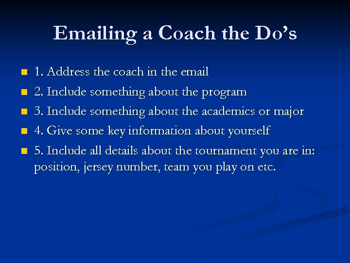 Emailing a Coach the Do’s n n n 1. Address the coach in the