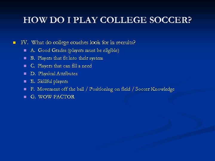 HOW DO I PLAY COLLEGE SOCCER? n IV. What do college coaches look for