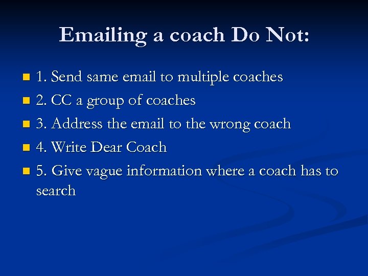 Emailing a coach Do Not: 1. Send same email to multiple coaches n 2.
