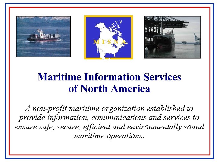 M I S N A Maritime Information Services of North America A non-profit maritime