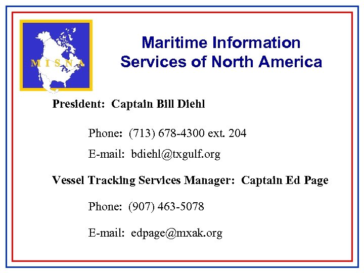M I S N A Maritime Information Services of North America President: Captain Bill
