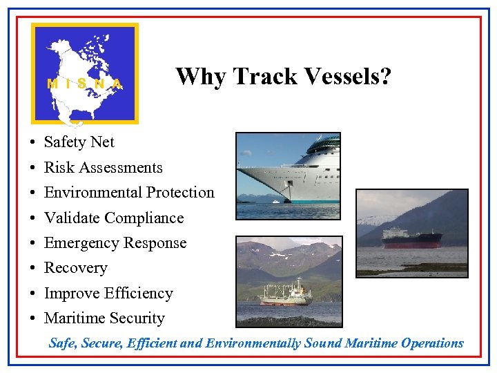 M I S N A • • Why Track Vessels? Safety Net Risk Assessments