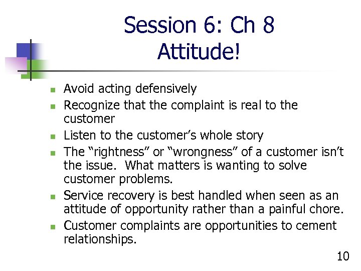 Session 6: Ch 8 Attitude! n n n Avoid acting defensively Recognize that the