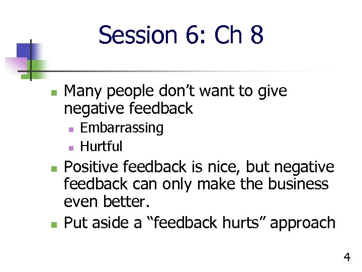 Session 6: Ch 8 n Many people don’t want to give negative feedback n