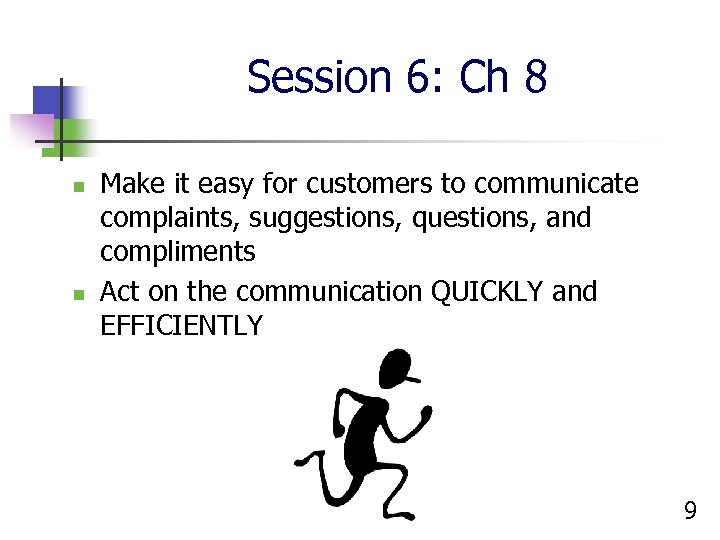 Session 6: Ch 8 n n Make it easy for customers to communicate complaints,