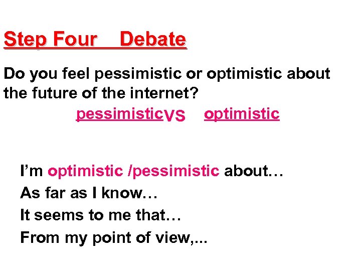 Step Four Debate Do you feel pessimistic or optimistic about the future of the