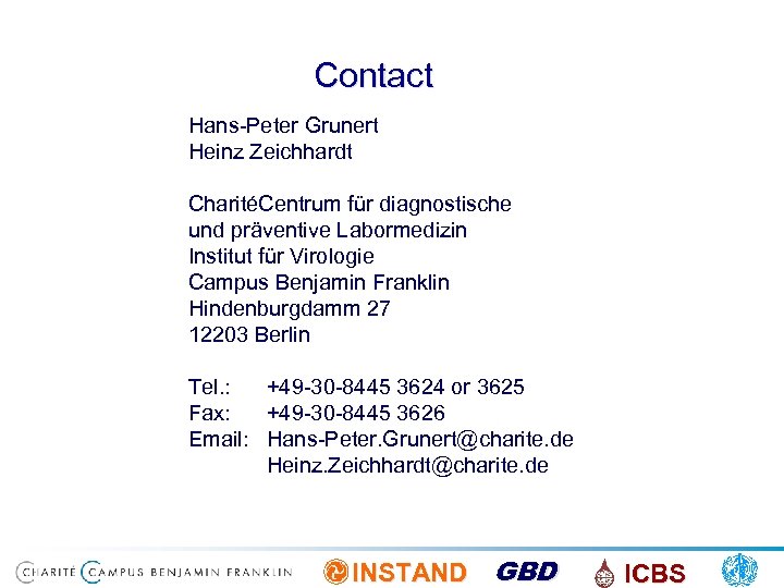 Contact Hans-Peter Grunert Heinz Zeichhardt CharitéCentrum für diagnostische und präventive Labormedizin Institut für Virologie