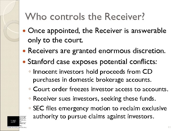 Who controls the Receiver? Once appointed, the Receiver is answerable only to the court.