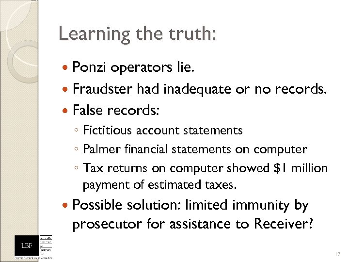 Learning the truth: Ponzi operators lie. Fraudster had inadequate or no records. False records: