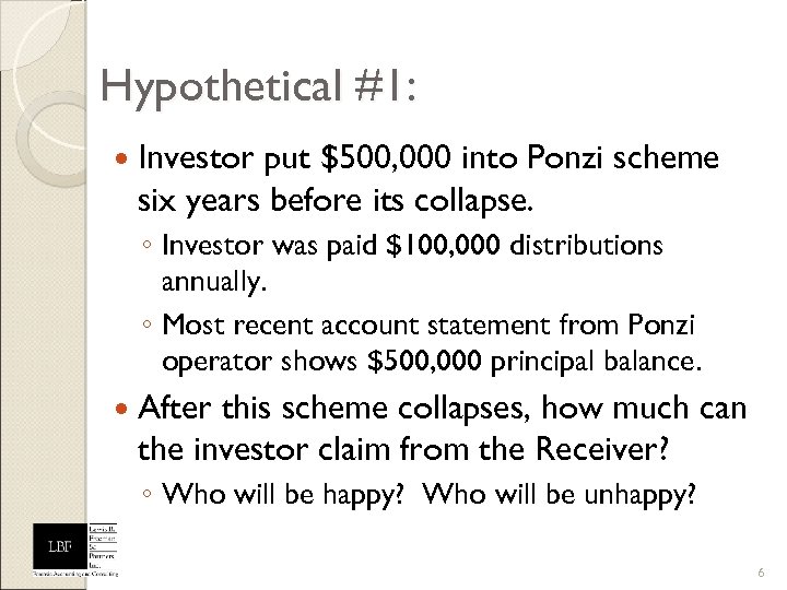 Hypothetical #1: Investor put $500, 000 into Ponzi scheme six years before its collapse.
