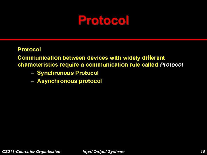 Protocol Communication between devices with widely different characteristics require a communication rule called Protocol