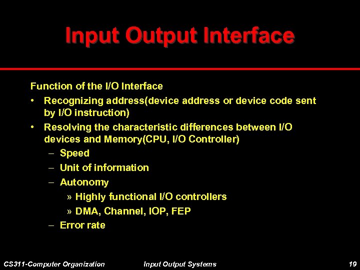 Input Output Interface Function of the I/O Interface • Recognizing address(device address or device
