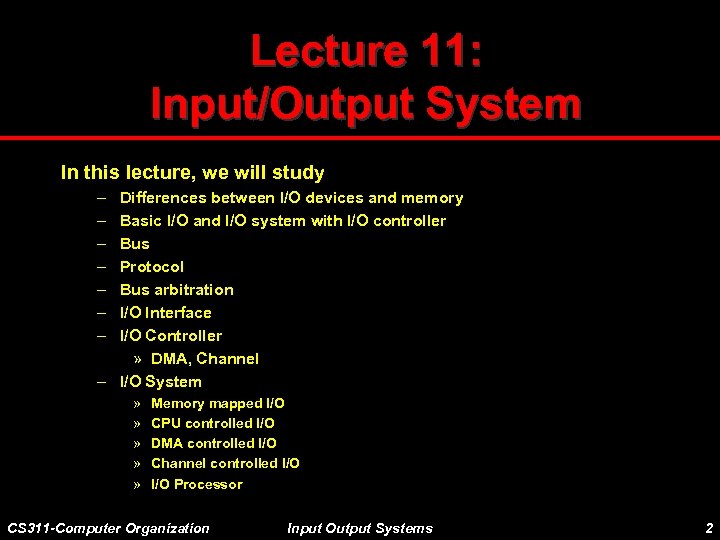 Lecture 11: Input/Output System In this lecture, we will study – – – –