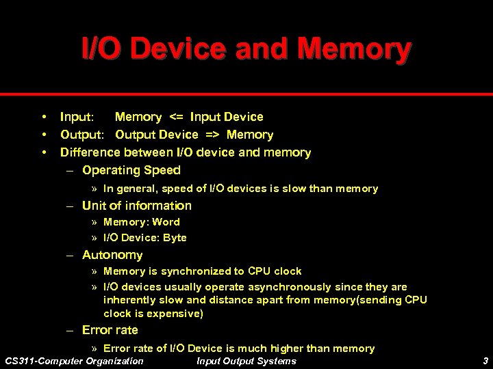 I/O Device and Memory • • • Input: Memory <= Input Device Output: Output