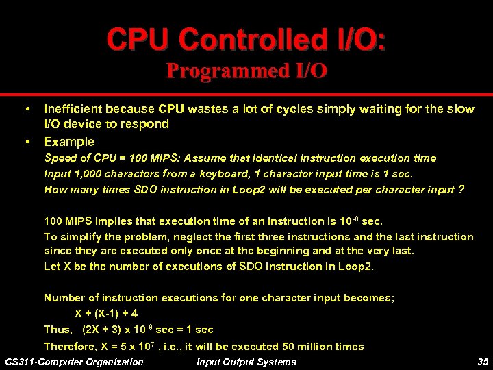 CPU Controlled I/O: Programmed I/O • • Inefficient because CPU wastes a lot of