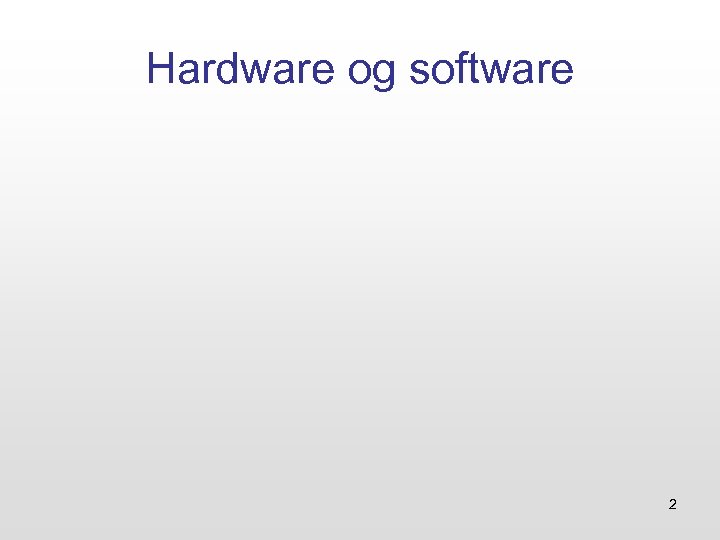 Hardware og software 2 