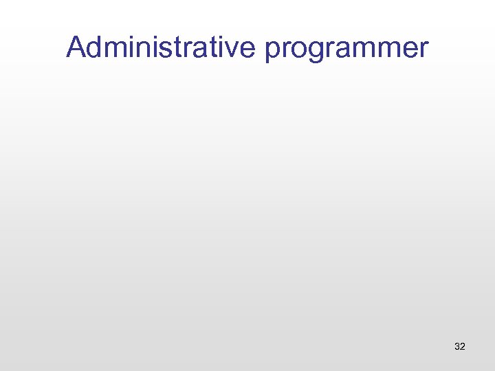 Administrative programmer 32 