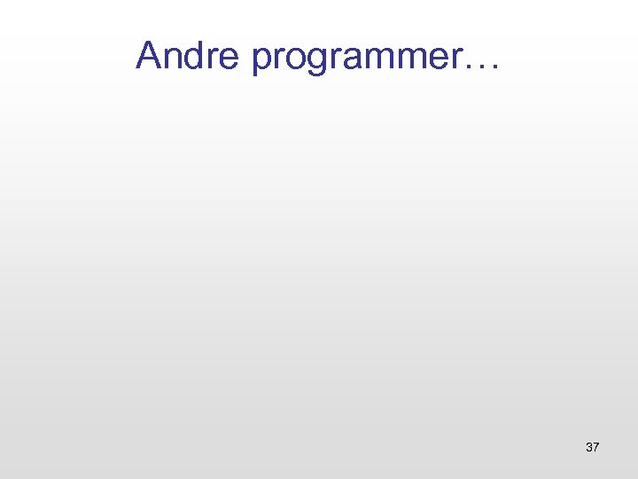 Andre programmer… 37 