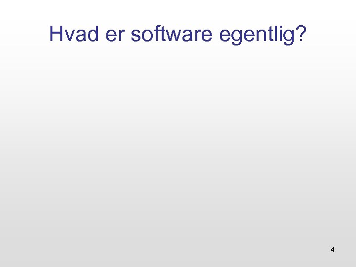 Hvad er software egentlig? 4 