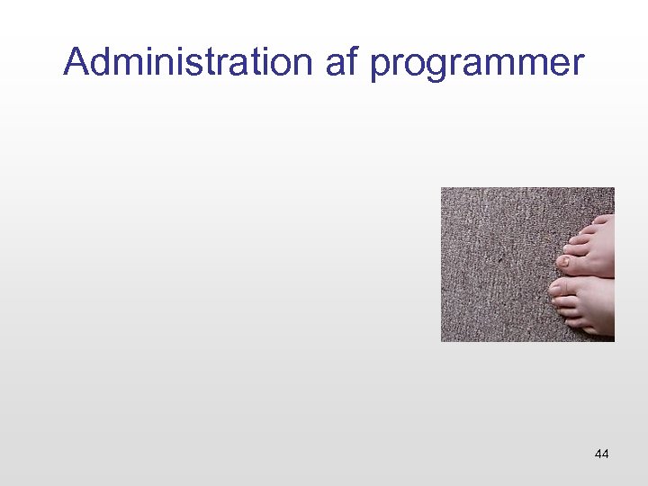 Administration af programmer 44 