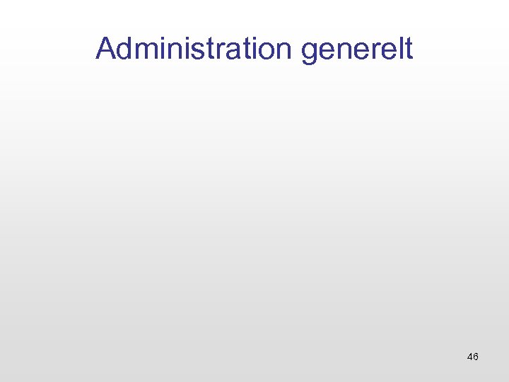 Administration generelt 46 