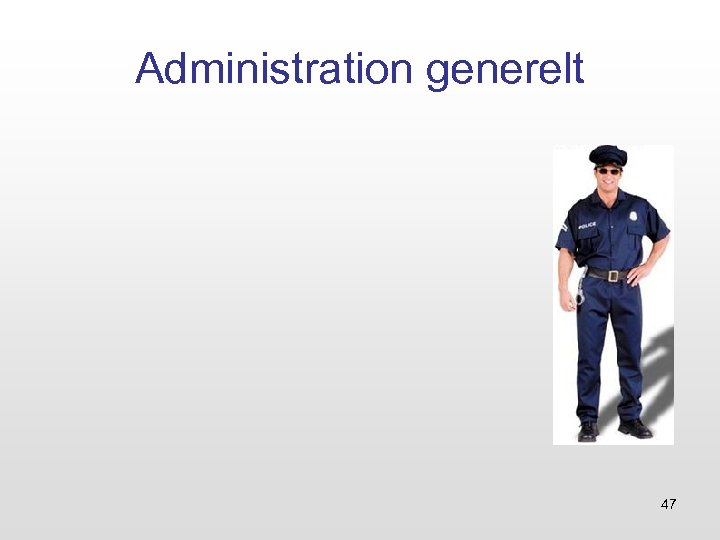 Administration generelt 47 