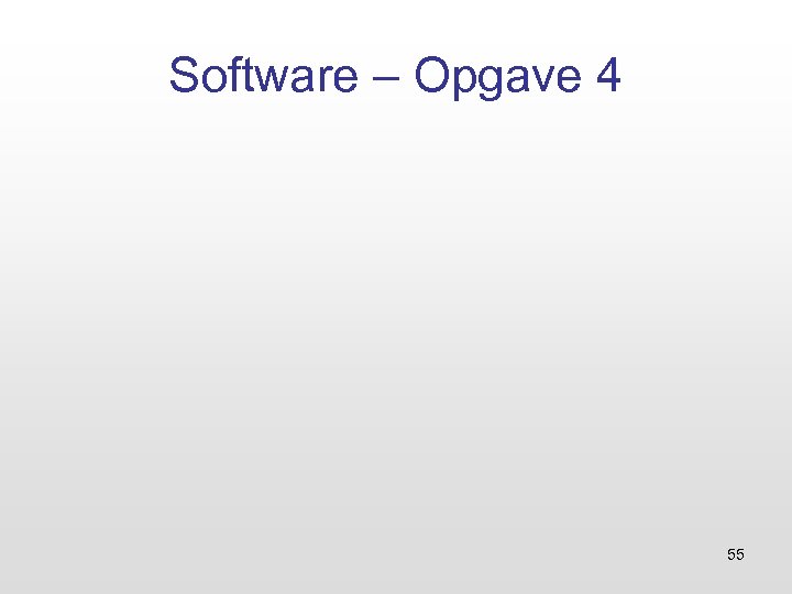 Software – Opgave 4 55 