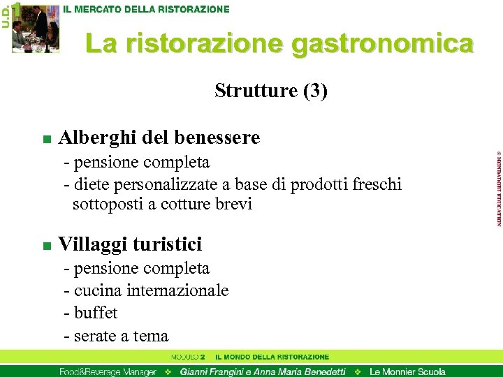 La ristorazione gastronomica Strutture (3) n Alberghi del benessere - pensione completa - diete