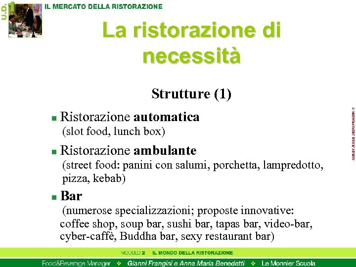 La ristorazione di necessità Strutture (1) n Ristorazione automatica (slot food, lunch box) n
