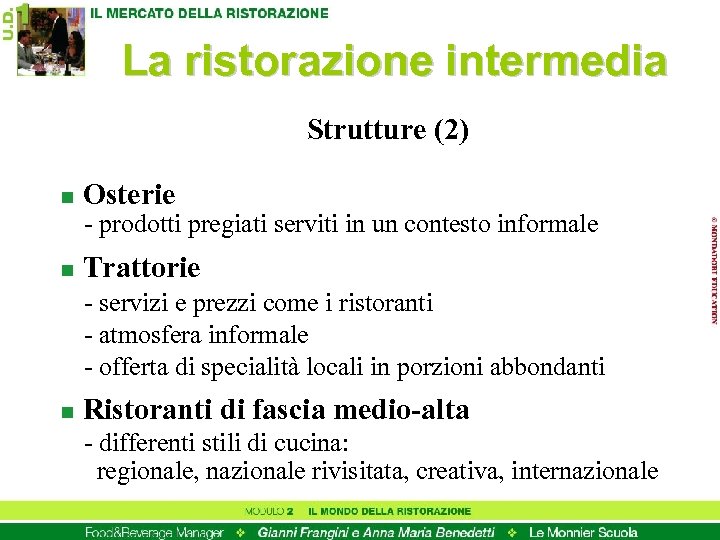 La ristorazione intermedia Strutture (2) n Osterie - prodotti pregiati serviti in un contesto