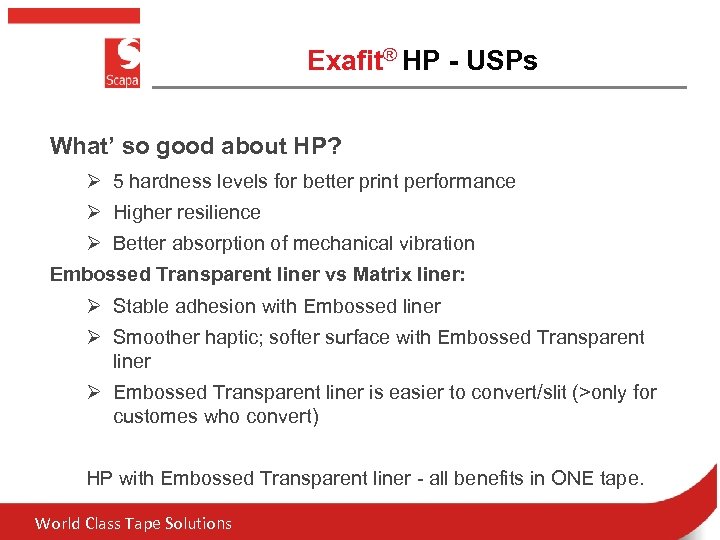 Exafit® HP - USPs What’ so good about HP? Ø 5 hardness levels for