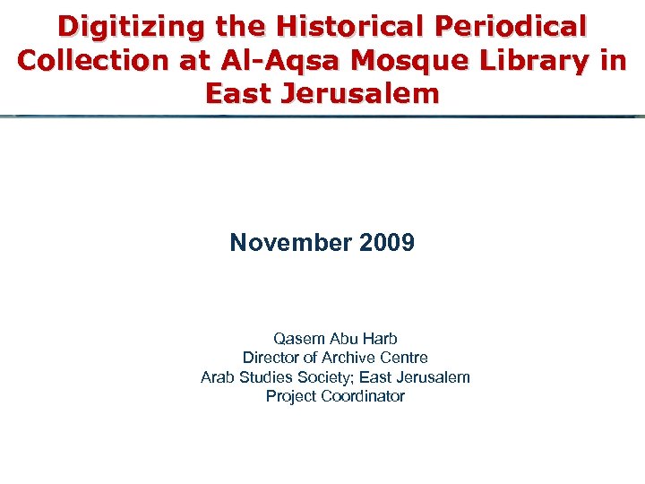 Digitizing the Historical Periodical Collection at Al-Aqsa Mosque Library in East Jerusalem November 2009