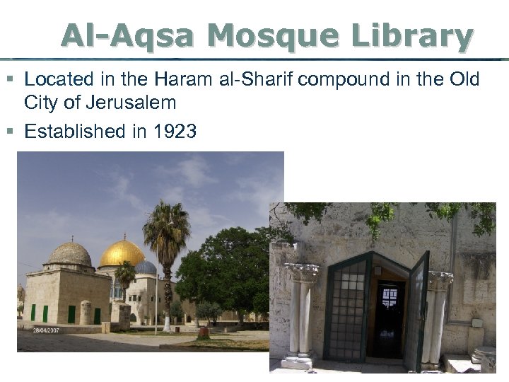 Al-Aqsa Mosque Library § Located in the Haram al-Sharif compound in the Old City
