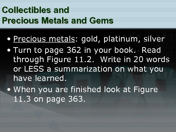 Collectibles and Precious Metals and Gems • Precious metals: gold, platinum, silver • Turn