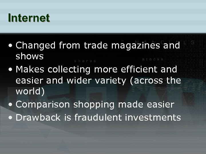 Internet • Changed from trade magazines and shows • Makes collecting more efficient and