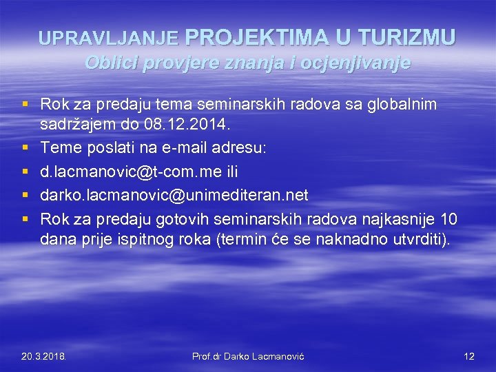 UPRAVLJANJE PROJEKTIMA U TURIZMU Oblici provjere znanja i ocjenjivanje § Rok za predaju tema