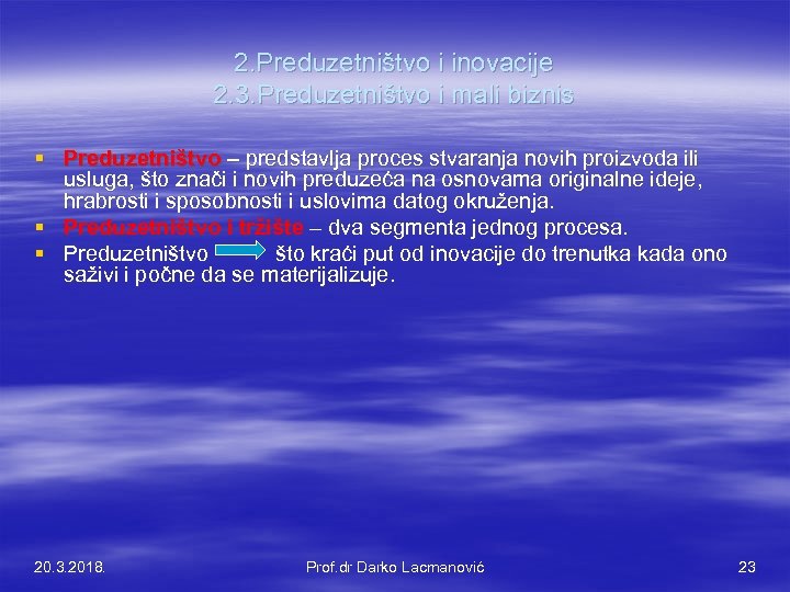 2. Preduzetništvo i inovacije 2. 3. Preduzetništvo i mali biznis § Preduzetništvo – predstavlja