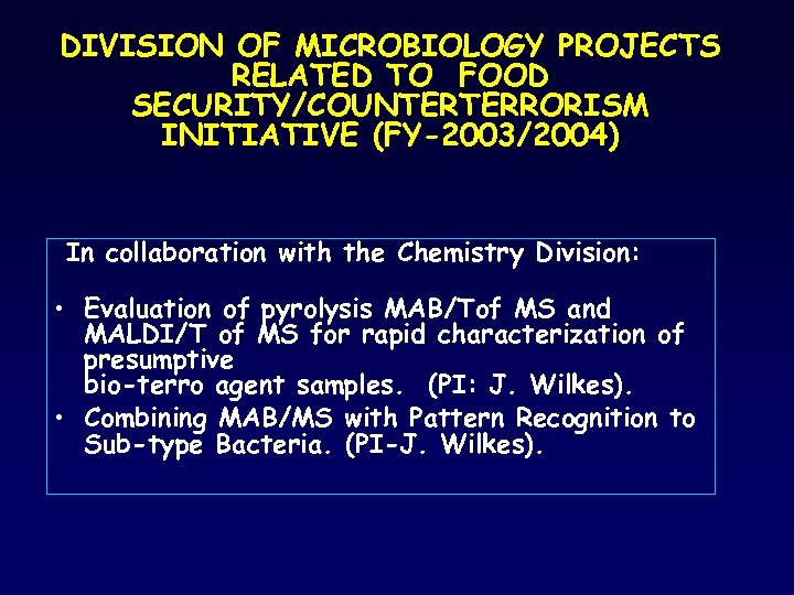 DIVISION OF MICROBIOLOGY PROJECTS RELATED TO FOOD SECURITY/COUNTERTERRORISM INITIATIVE (FY-2003/2004) In collaboration with the