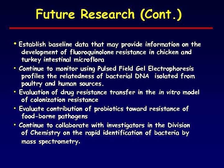 Future Research (Cont. ) • Establish baseline data that may provide information on the