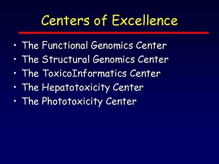 Centers of Excellence • • • The Functional Genomics Center The Structural Genomics Center