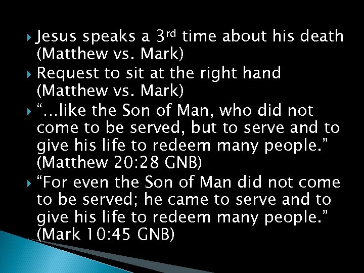 Jesus speaks a 3 rd time about his death (Matthew vs. Mark) Request to