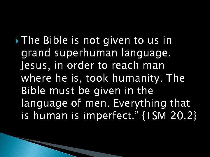  The Bible is not given to us in grand superhuman language. Jesus, in