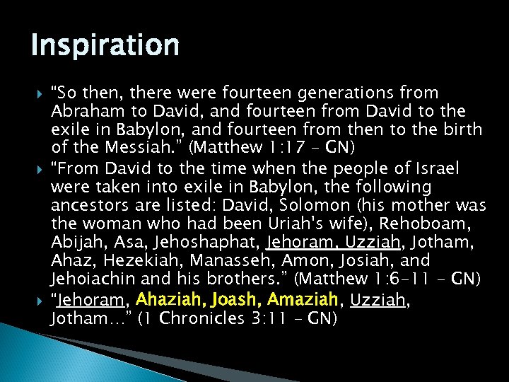 Inspiration “So then, there were fourteen generations from Abraham to David, and fourteen from