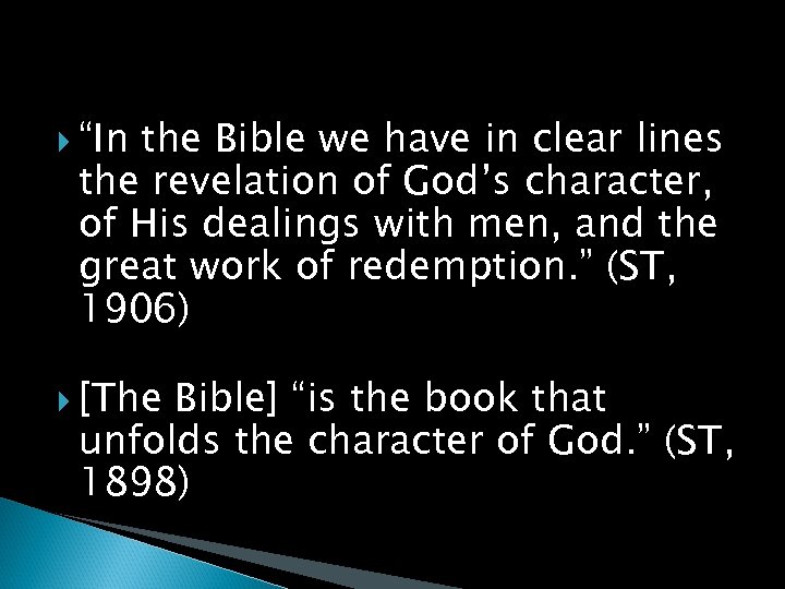  “In the Bible we have in clear lines the revelation of God’s character,