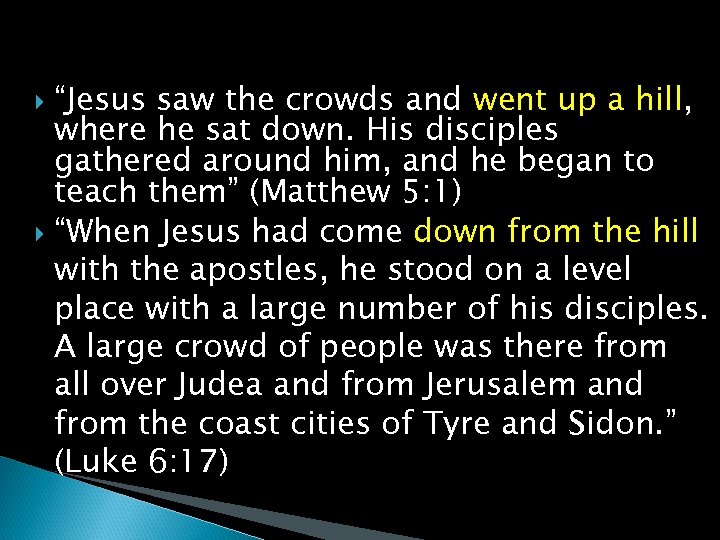 “Jesus saw the crowds and went up a hill, where he sat down. His