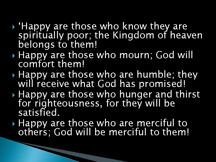 ‘Happy are those who know they are spiritually poor; the Kingdom of heaven belongs